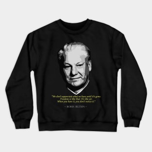 Boris Yeltsin Quote Crewneck Sweatshirt